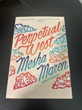 Perpetual West Paperback Book.  New A Novel by Mesha Maren.  Author of Sugar Run